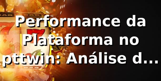 Performance da Plataforma no pttwin: Análise de Dados 📊